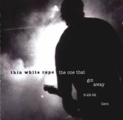 Thin White Rope : The One That Got Away